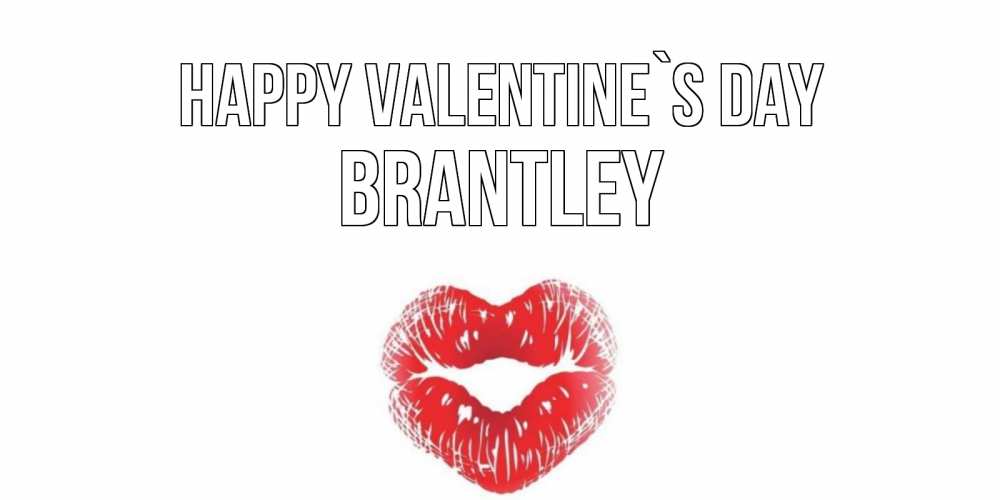 Greetings card с именем, Brantley Happy Valentine`s Day валентинка с губками на день всех влюбленных Greetings with text for free download 